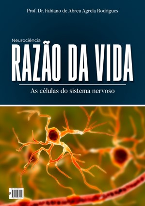 Razão da Vida: As células do sistema nervoso eBook Kindle