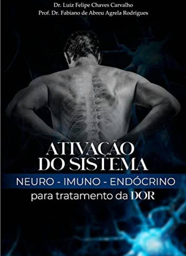 Ativação do sistema Neuro - Imuno - Endócrino para tratamento da DOR