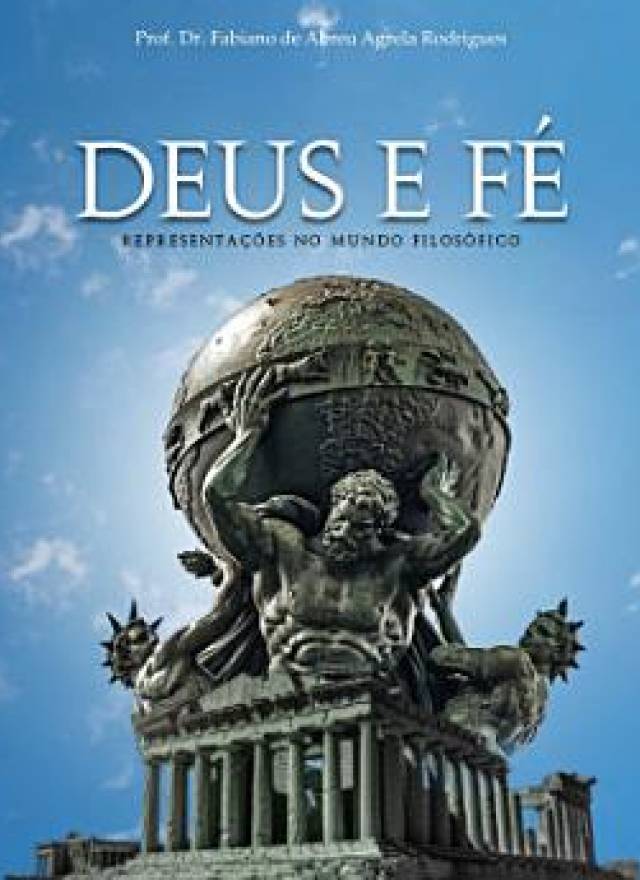 DEUS E FÉ REPRESENTAÇÕES NUM MUNDO FILOSÓFICO